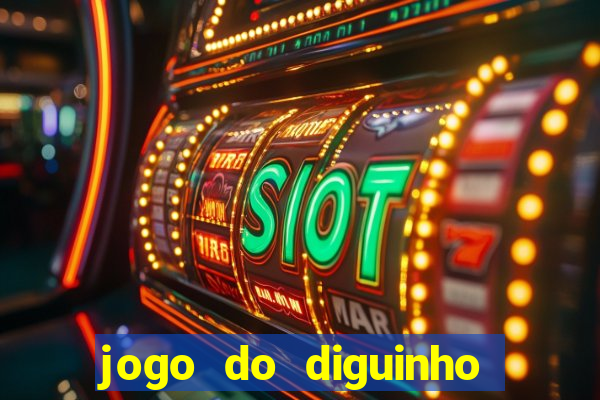 jogo do diguinho para ganhar dinheiro